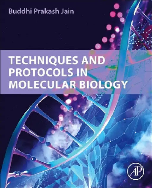 Techniques and Protocols in Molecular Biology by Buddhi Prakash Jain