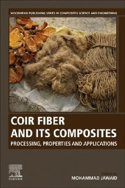 Coir Fiber and its Composites: Processing, Properties and Applications by Mohammad Jawaid