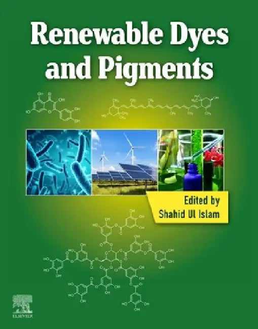 Renewable Dyes and Pigments by Shahid Ul Islam