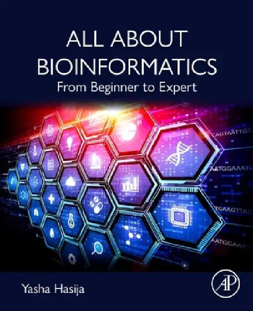 All about Bioinformatics: From Beginner to Expert by Yasha Hasija