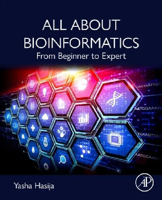 All about Bioinformatics: From Beginner to Expert by Yasha Hasija