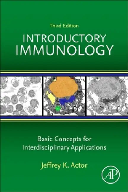 Introductory Immunology: Basic Concepts for Interdisciplinary Applications by Jeffrey K. Actor