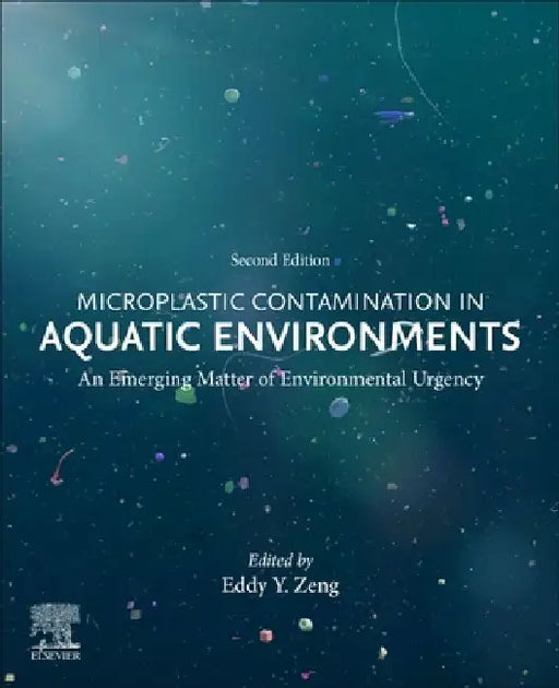 Microplastic Contamination in Aquatic Environments: An Emerging Matter of Environmental Urgency by Eddy Y. Zeng