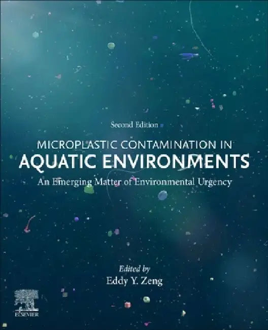 Microplastic Contamination in Aquatic Environments: An Emerging Matter of Environmental Urgency by Eddy Y. Zeng