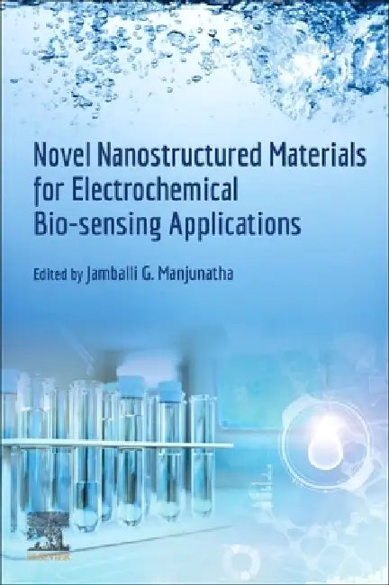 Novel Nanostructured Materials for Electrochemical Bio-sensing Applications by Jamballi G. Manjunatha