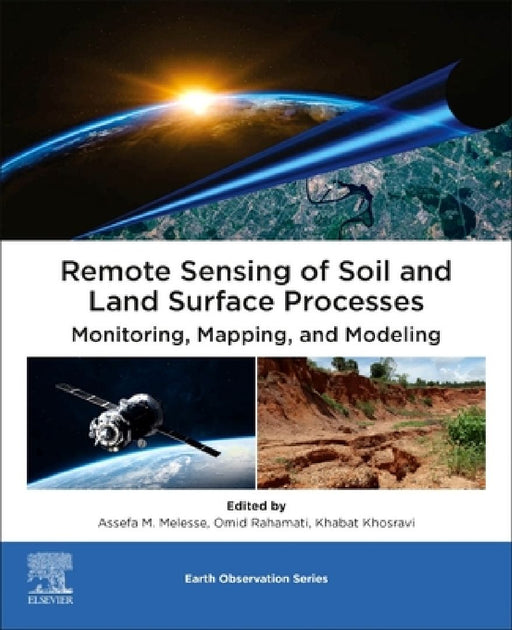 Remote Sensing of Soil and Land Surface Processes: Monitoring, Mapping, and Modeling by Assefa Melesse