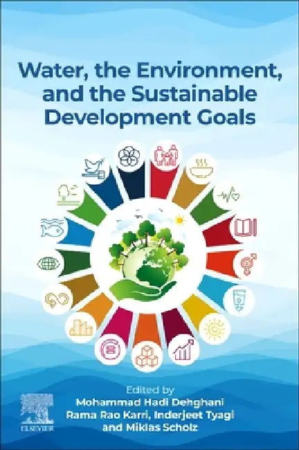 Water, the Environment and the Sustainable Development Goals by Mohammad Hadi Dehghani