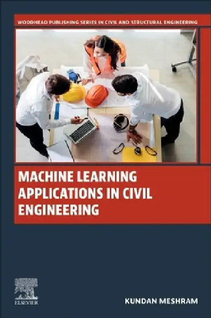 Machine Learning Applications in Civil Engineering by Kundan Meshram
