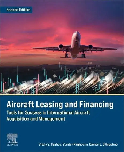 Aircraft Leasing And Financing: Tools For Success In International Aircraft Acquisition And Management by Guzhva, Vitaly