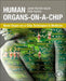 Human Organs-on-a-Chip: Novel Organ-on-a-Chip Techniques in Medicine by Javier Ramón-Azcón
