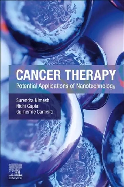 Cancer Therapy: Potential Applications of Nanotechnology by Surendra Nimesh