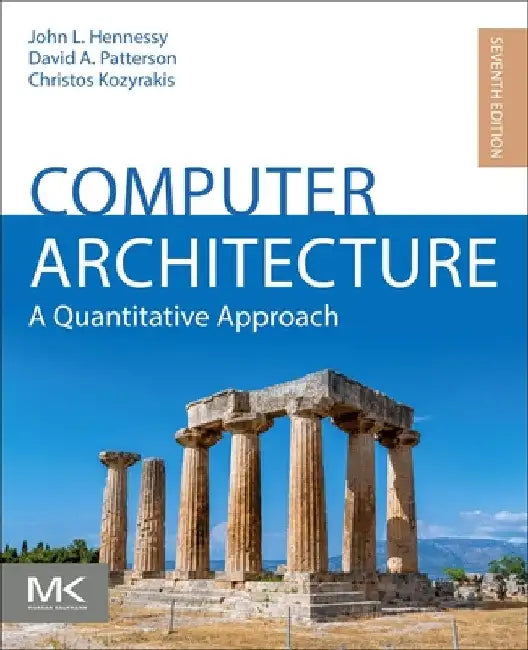 Computer Architecture: A Quantitative Approach by John L. Hennessy