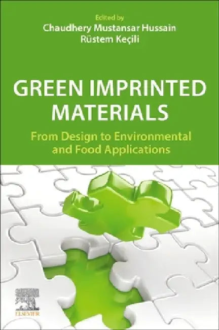 Green Imprinted Materials: From Design to Environmental and Food Applications by Chaudhery Mustansar Hussain