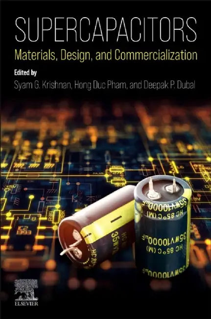 Supercapacitors: Materials, Design, and Commercialization by Syam G. Krishnan