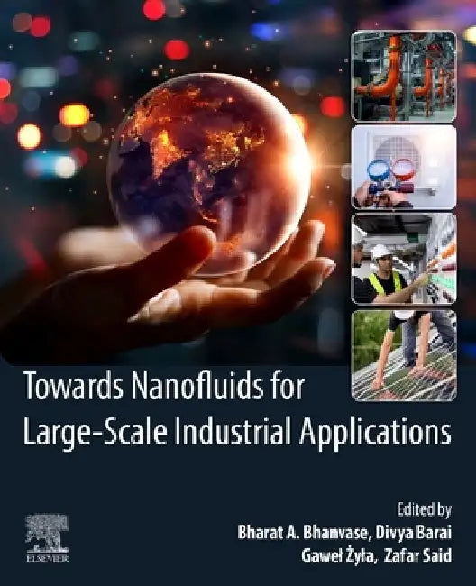 Towards Nanofluids for Large-Scale Industrial Applications by Bharat A. Bhanvase