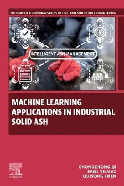 Machine Learning Applications in Industrial Solid Ash by Chongchong Qi