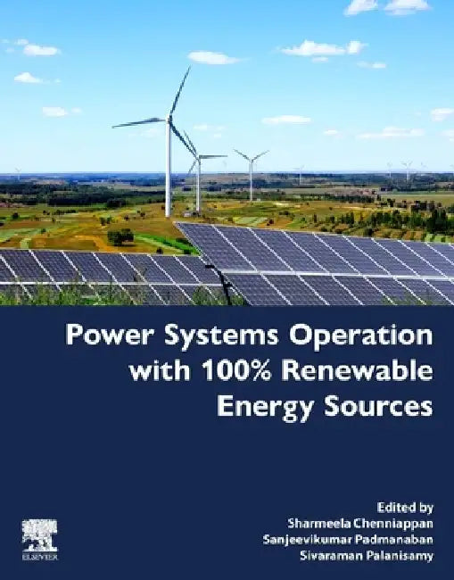 Power Systems Operation with 100% Renewable Energy Sources by Sanjeevikumar Padmanaban
