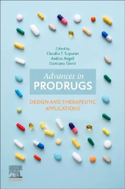 Advances in Prodrugs: Design and Therapeutic Applications by Claudiu Trandafir Supuran