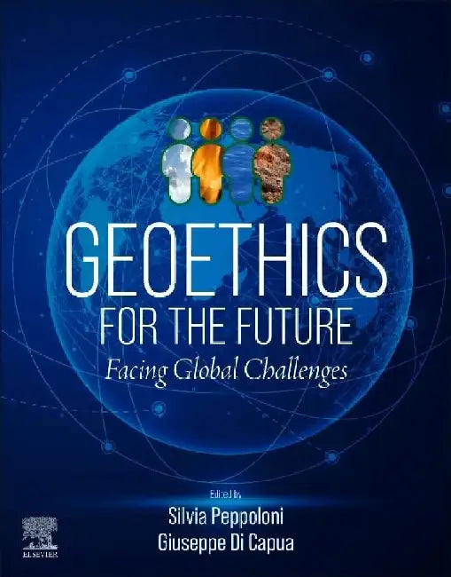 Geoethics for the Future: Facing Global Challenges by Silvia Peppoloni