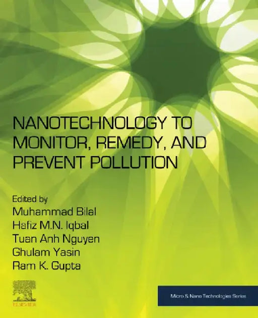 Nanotechnology to Monitor, Remedy, and Prevent Pollution by Muhammad Bilal