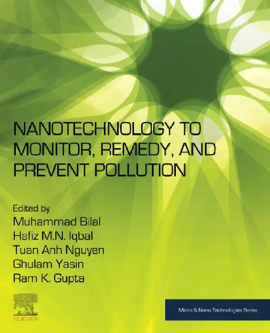 Nanotechnology to Monitor, Remedy, and Prevent Pollution by Muhammad Bilal