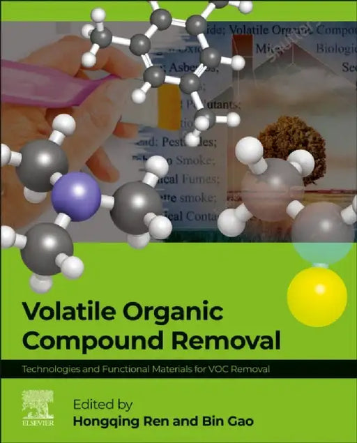 Volatile Organic Compound Removal: Technologies and Functional Materials for Voc Removal by Hongqing Ren