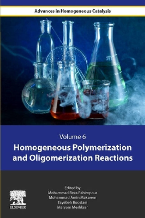 Homogeneous Polymerization and Oligomerization Reactions by Mohammad Reza Rahimpour