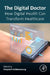 The Digital Doctor: How Digital Health Can Transform Healthcare by Chayakrit Krittanawong