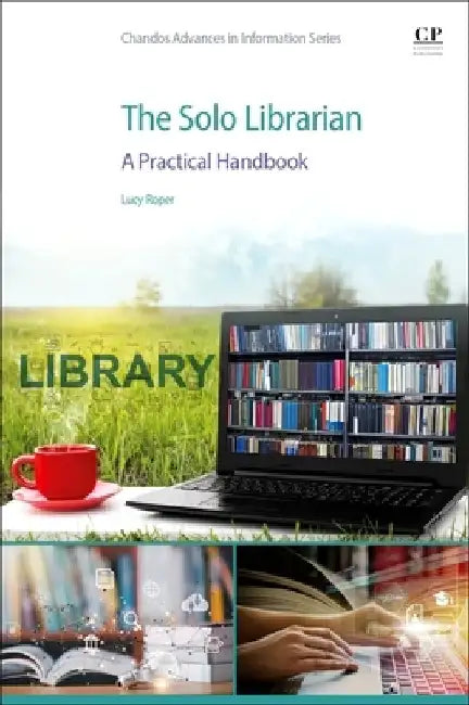 The Solo Librarian: A Practical Handbook by Lucy Roper