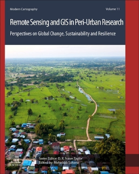 Remote Sensing and GIS in Peri-Urban Research: Perspectives on Global Change, Sustainability and Resilience by Mehebub Sahana