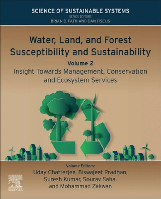 Water, Land, and Forest Susceptibility and Sustainability, Insight Towards Management, Conservation and Ecosystem Services by Uday Chatterjee