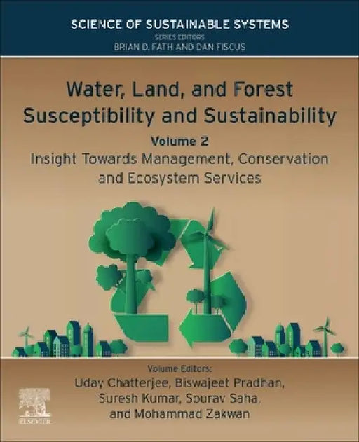 Water, Land, and Forest Susceptibility and Sustainability, Insight Towards Management, Conservation and Ecosystem Services by Uday Chatterjee