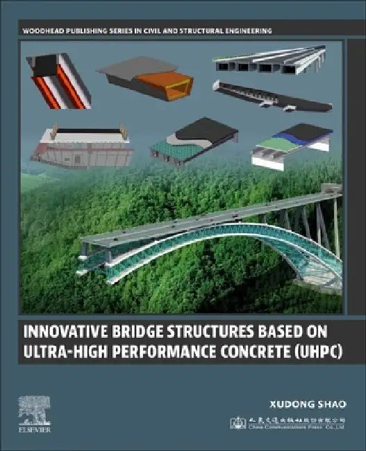 Innovative Bridge Structures Based on Ultra-High Performance Concrete (UHPC) by Xudong Shao