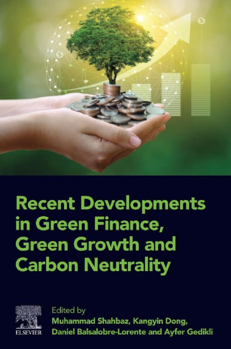 Recent Developments in Green Finance, Green Growth and Carbon Neutrality by Muhammad Shahbaz