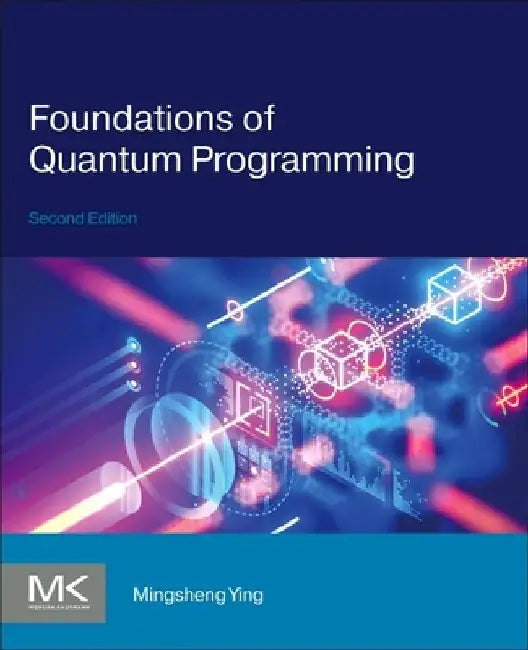 Foundations of Quantum Programming by Mingsheng Ying