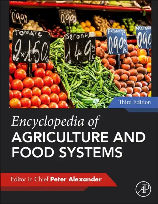Encyclopedia of Agriculture and Food Systems by Peter Alexander