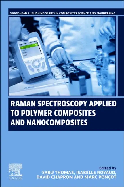 Raman Spectroscopy Applied to Polymer Composites and Nanocomposites by Sabu Thomas