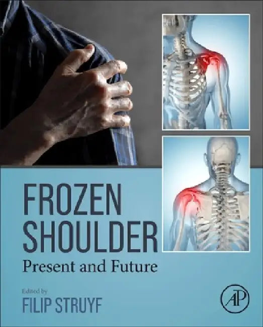 Frozen Shoulder: Present and Future by Filip Struyf