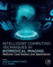Intelligent Computing Techniques in Biomedical Imaging: Methods, Case Studies, and Applications by Bikesh Kumar Singh