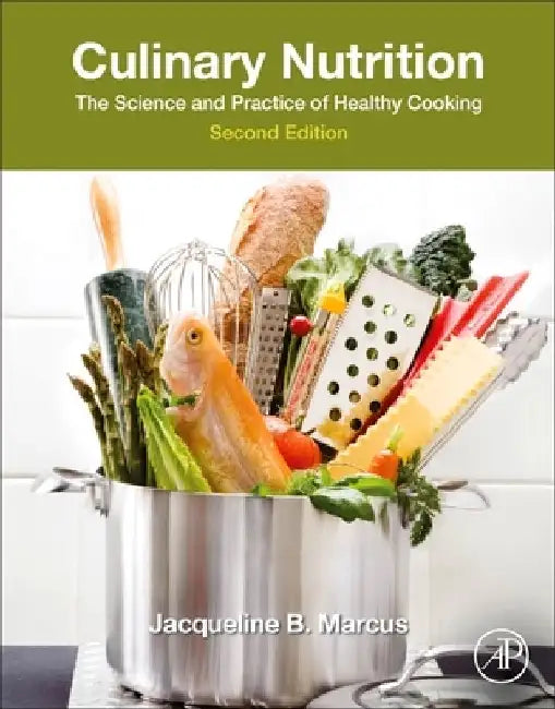 Culinary Nutrition: The Science and Practice of Healthy Cooking by Jacqueline B. (President/Owner of Jacqueline B. Marcus & Associates, Lake Forest, IL, USA) Marcus