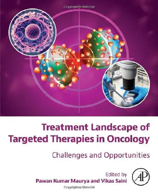 Treatment Landscape of Targeted Therapies in Oncology: Challenges and Opportunities by Maurya , Saini