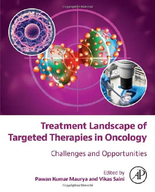 Treatment Landscape of Targeted Therapies in Oncology: Challenges and Opportunities by Maurya , Saini