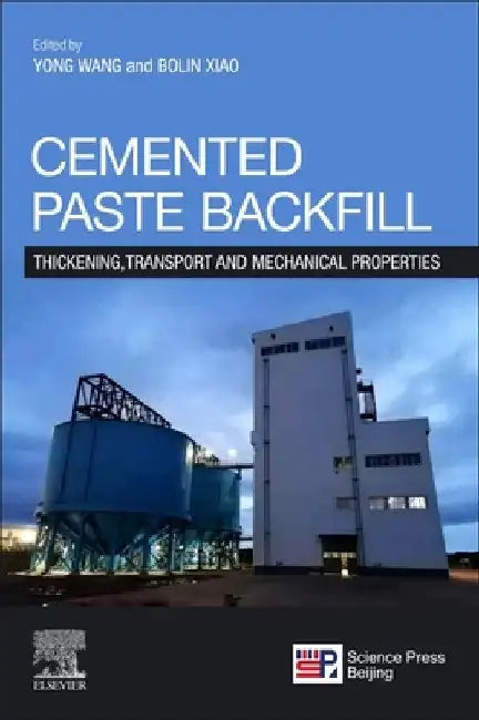 Cemented Paste Backfill: Thickening, Transport and Mechanical Properties by Yong Wang
