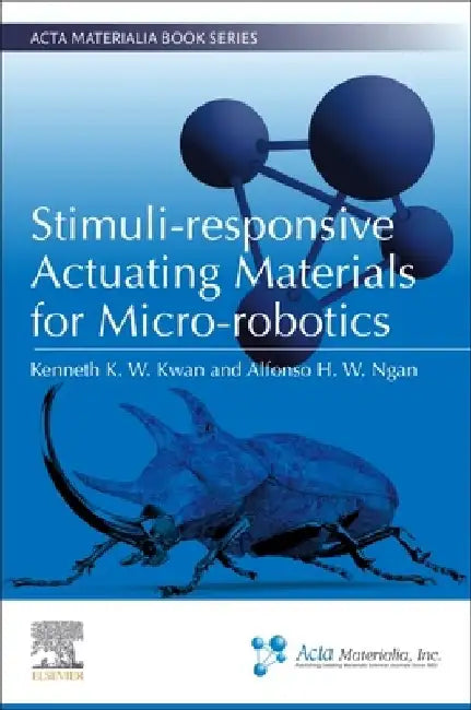 Stimuli-Responsive Actuating Materials for Micro-Robotics by Kenneth K. W. Kwan