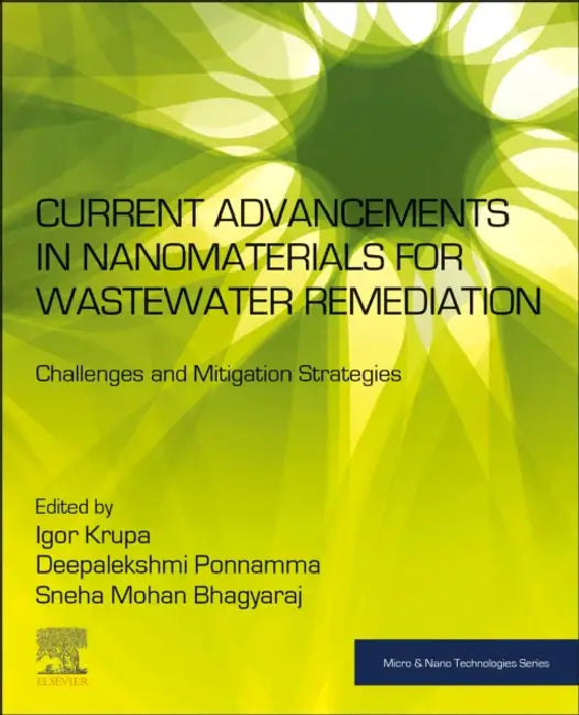Current Advancements in Nanomaterials for Wastewater Remediation: Challenges and Mitigation Strategies by Igor Krupa