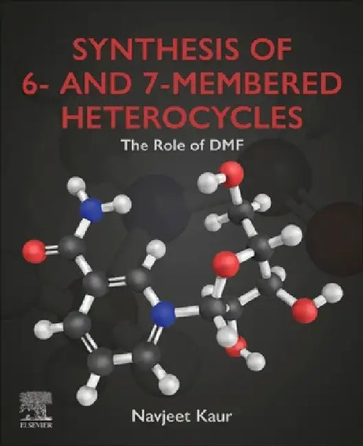 Synthesis of 6- and 7-Membered Heterocycles: The Role of DMF by Navjeet Kaur