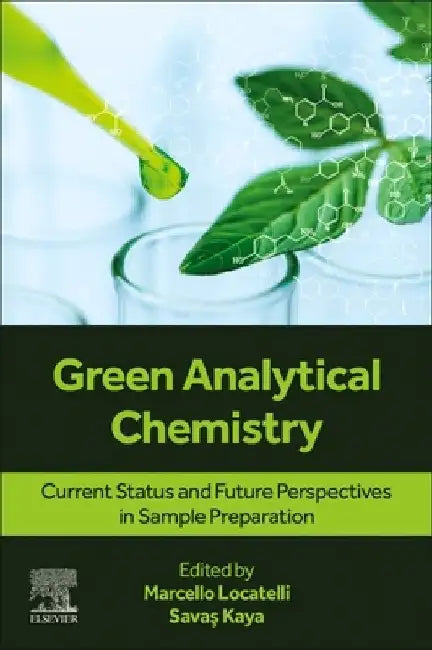 Green Analytical Chemistry: Current Status and Future Perspectives in Sample Preparation by Marcello Locatelli