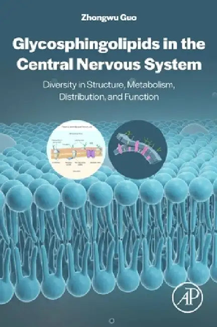 Glycosphingolipids in the Central Nervous System: Diversity in Structure, Metabolism, Distribution, and Function by Zhongwu Guo