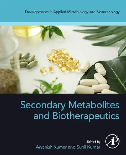 Secondary Metabolites and Biotherapeutics by Awanish Kumar