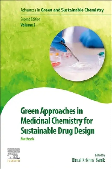 Green Approaches in Medicinal Chemistry for Sustainable Drug Design: Methods by Bimal Krishna Banik